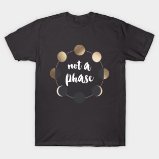 Not a Phase T-Shirt